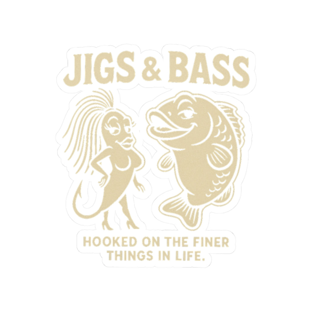 Jigs & Bass Kiss-Cut Stickers - Hooked on the Finer Things in Life
